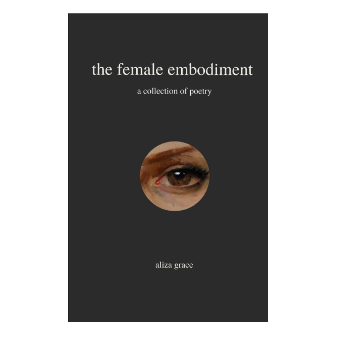 The female embodiment : poetry